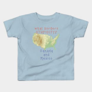 What Borders STUPIDITY - Canada and Mexco - map of USA Kids T-Shirt